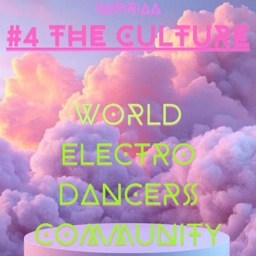 4 THE CULTURE! "WORLD ĂLECTRO DANCERS COMMUNITY" #ĂPISODE 1