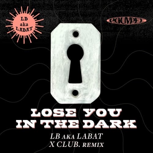 LB aka LABAT - LOSE YOU IN THE DARK (X CLUB. Remix)