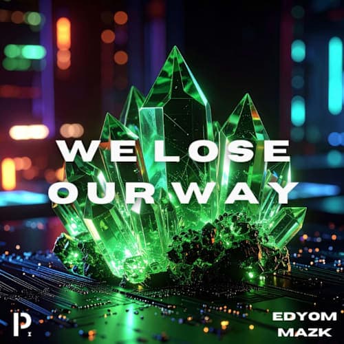 Edyom x Mazk - WE LOSE OUR WAY