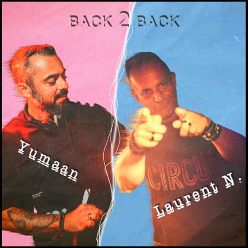 Special BACK TO BACK : Yumaan vs. Laurent N. (House & Tech House)
