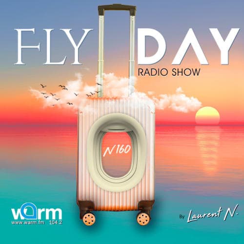 LAURENT N. FLY DAY RADIO SHOW N°160 (House Trip)